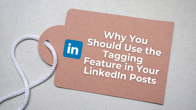 Why You Should Use the Tagging Feature in Your LinkedIn Posts | The ...