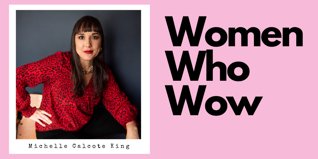 Women Who Wow_ Michelle Calcote King
