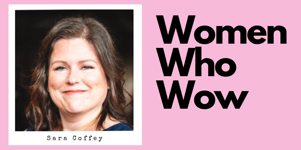 Women Who Wow_ Sara Coffey