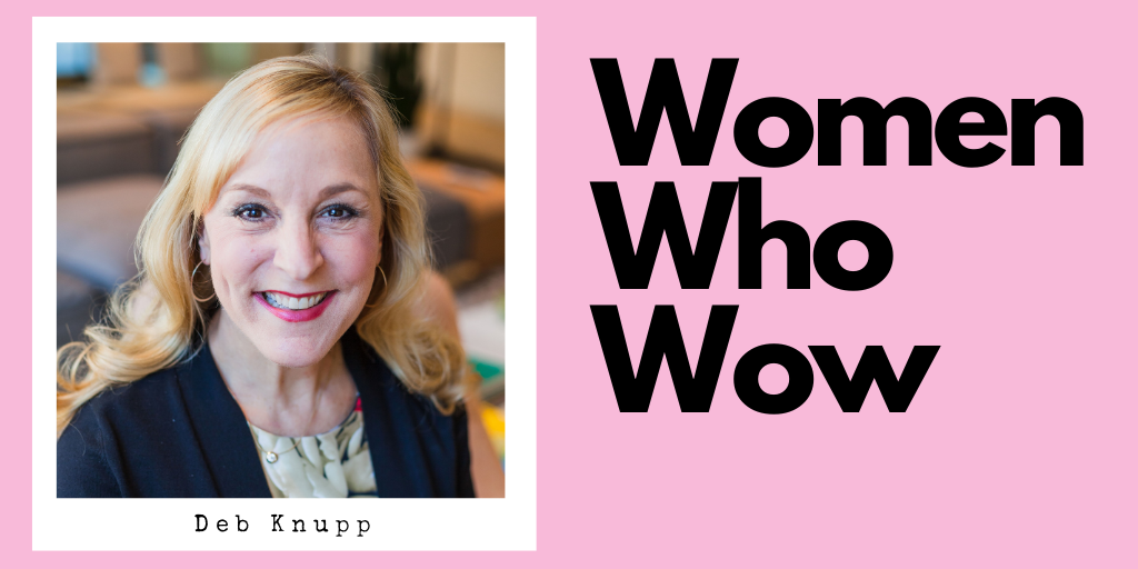 Women Who Wow Deb Knupp