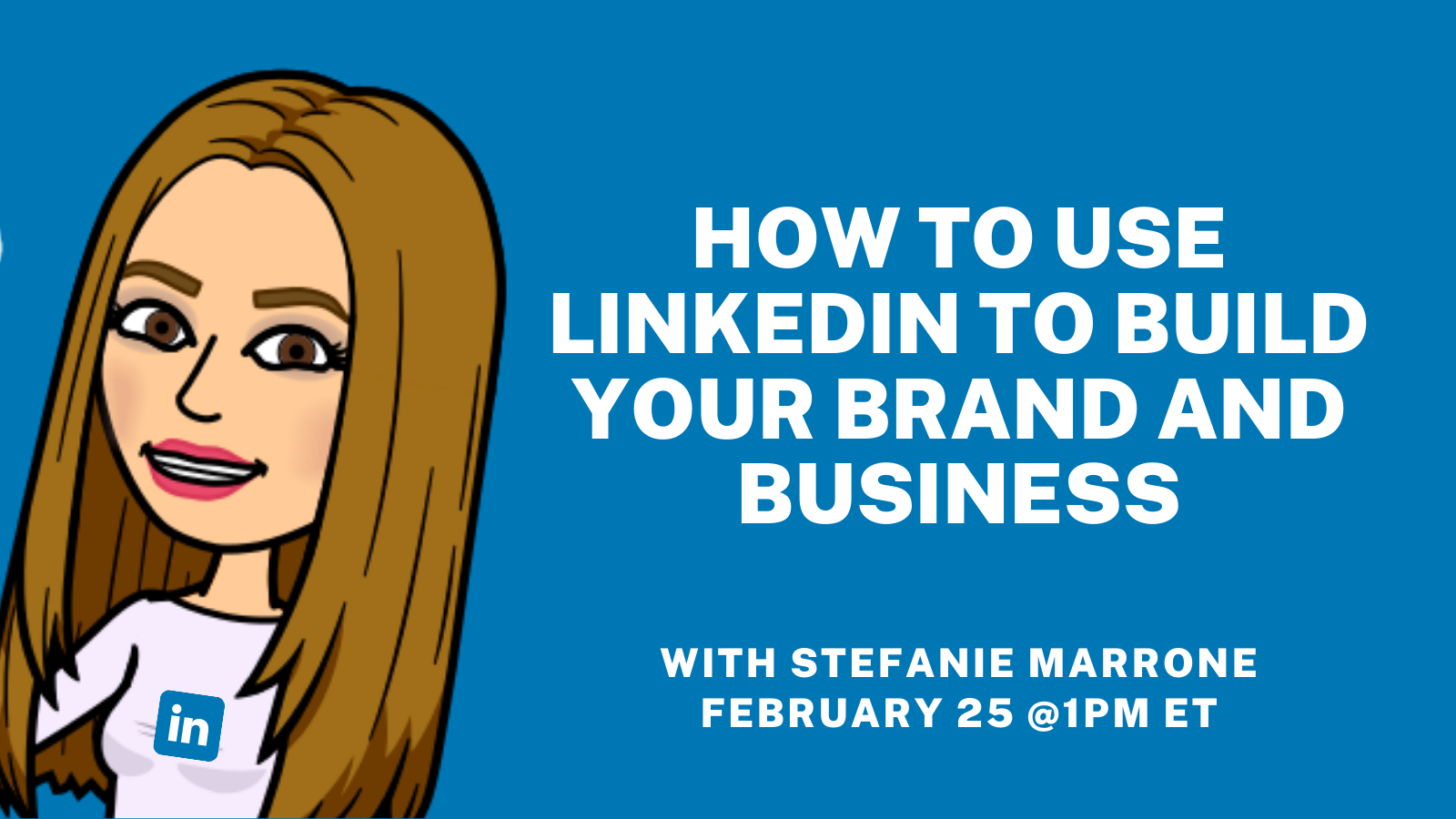 LinkedIn to Build Your Brand and Business