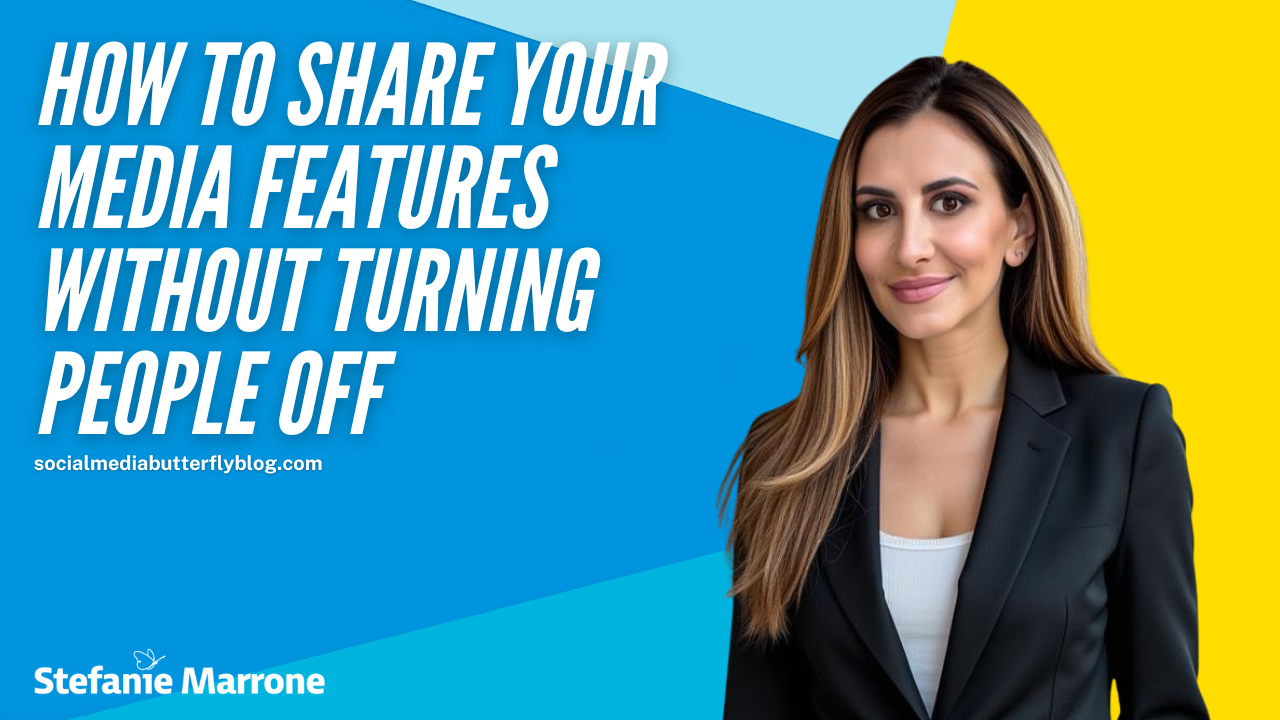 How to Share Your Media Features Without Turning People Off