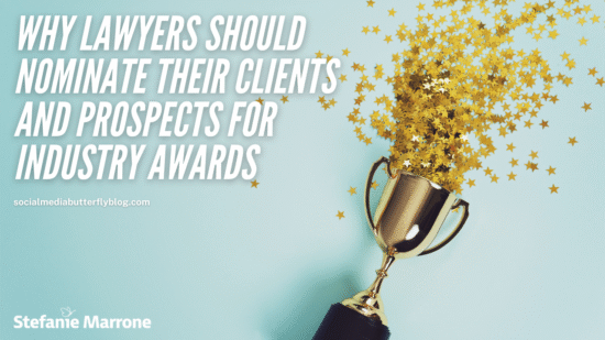 Why Lawyers Should Nominate Their Clients and Prospects for Industry Awards