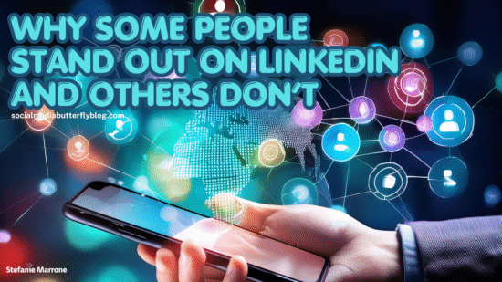 Why Some People Stand Out on LinkedIn and Others Don’t