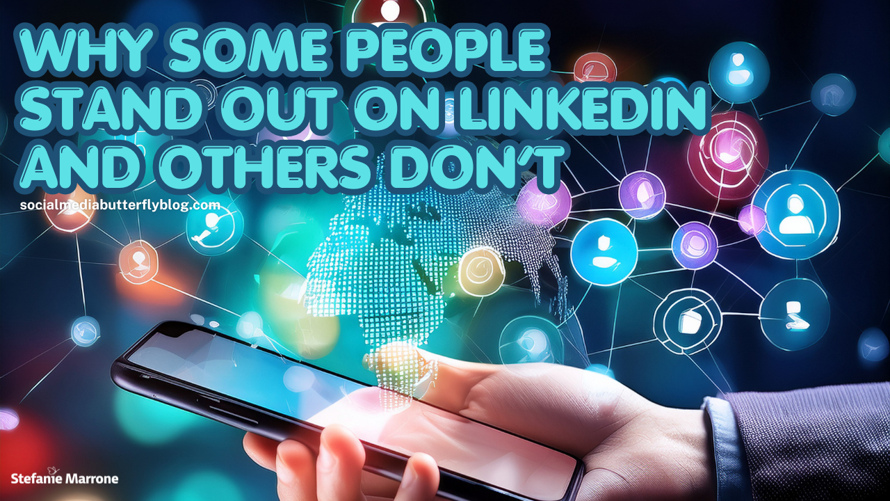 Why Some People Stand Out on LinkedIn and Others Don’t