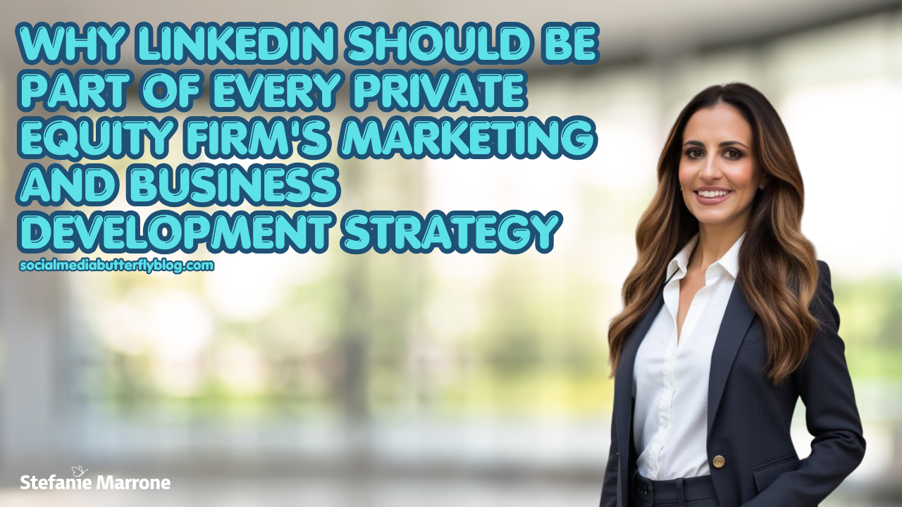 Why LinkedIn Should Be Part of Every Private Equity Firm's Marketing and Business Development Strategy