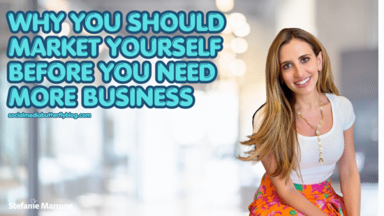 Why You Should Market Yourself Before You Need More Business