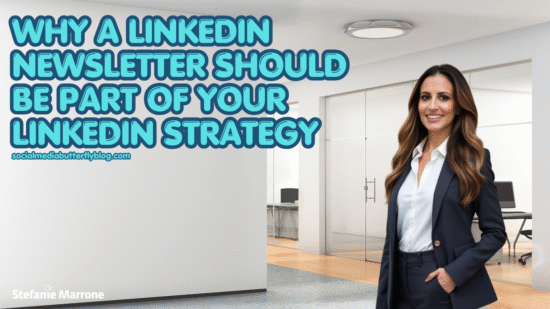 Why a LinkedIn Newsletter Should Be Part of Your LinkedIn Strategy