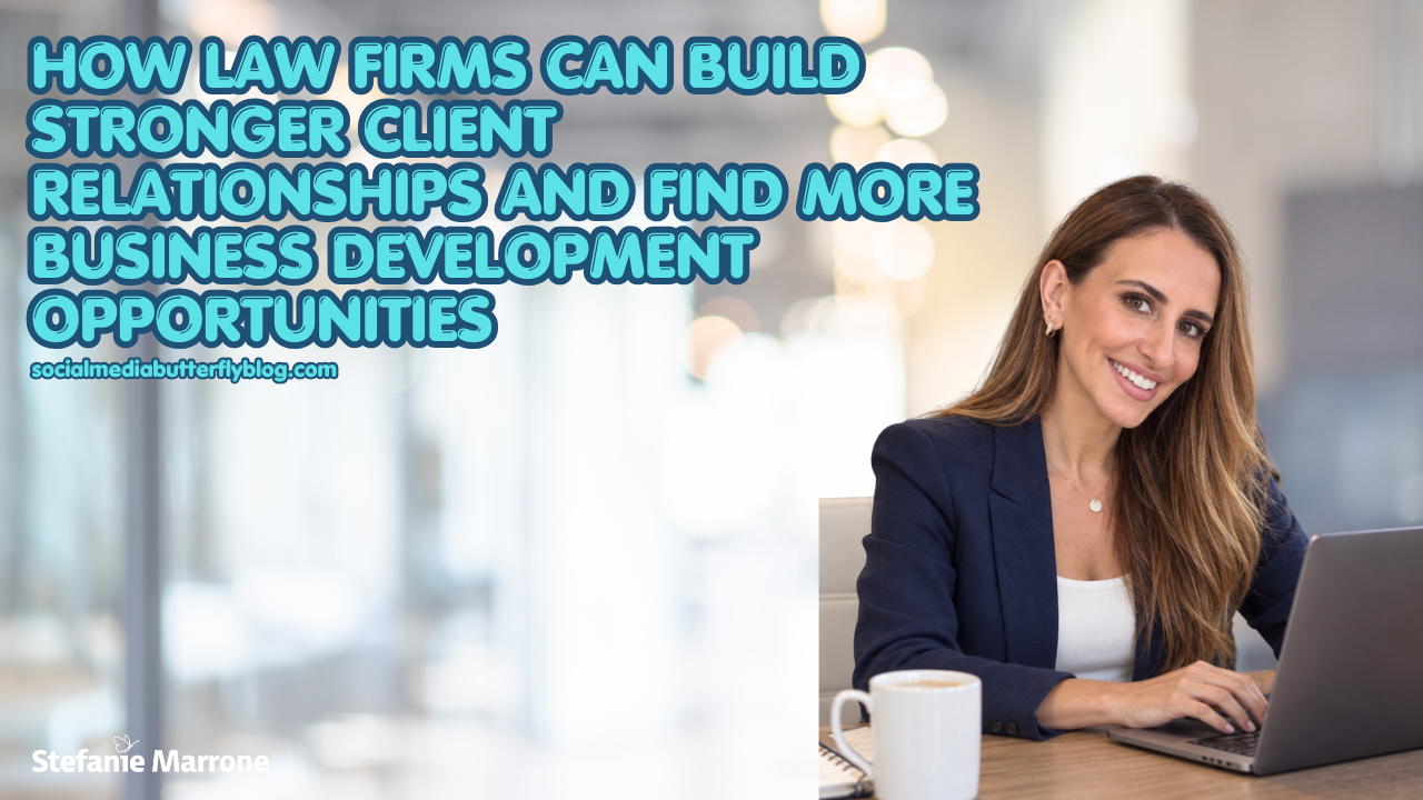 How Law Firms Can Build Stronger Client Relationships and Find More Business Development Opportunities