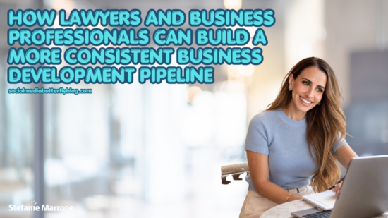 How Lawyers and Professional Services Professionals Can Build a More Consistent Business Development Pipeline