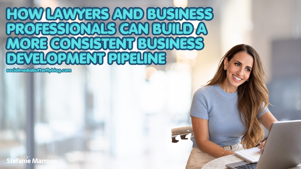 How Lawyers and Professional Services Professionals Can Build a More Consistent Business Development Pipeline