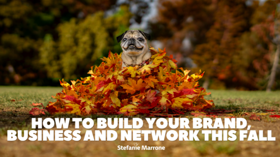 How to Build Your Brand, Business and Network This Fall