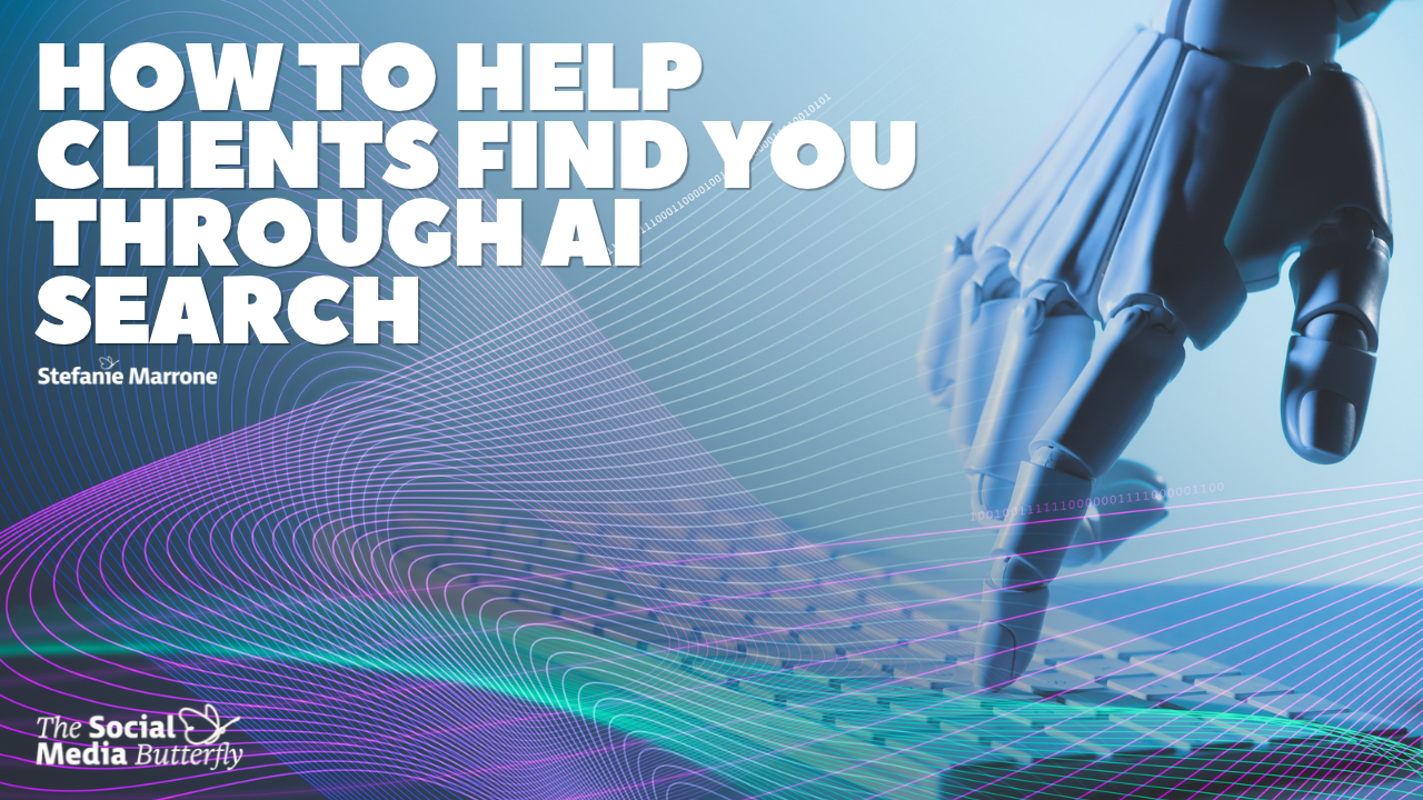 How to Help Clients Find You Through AI Search